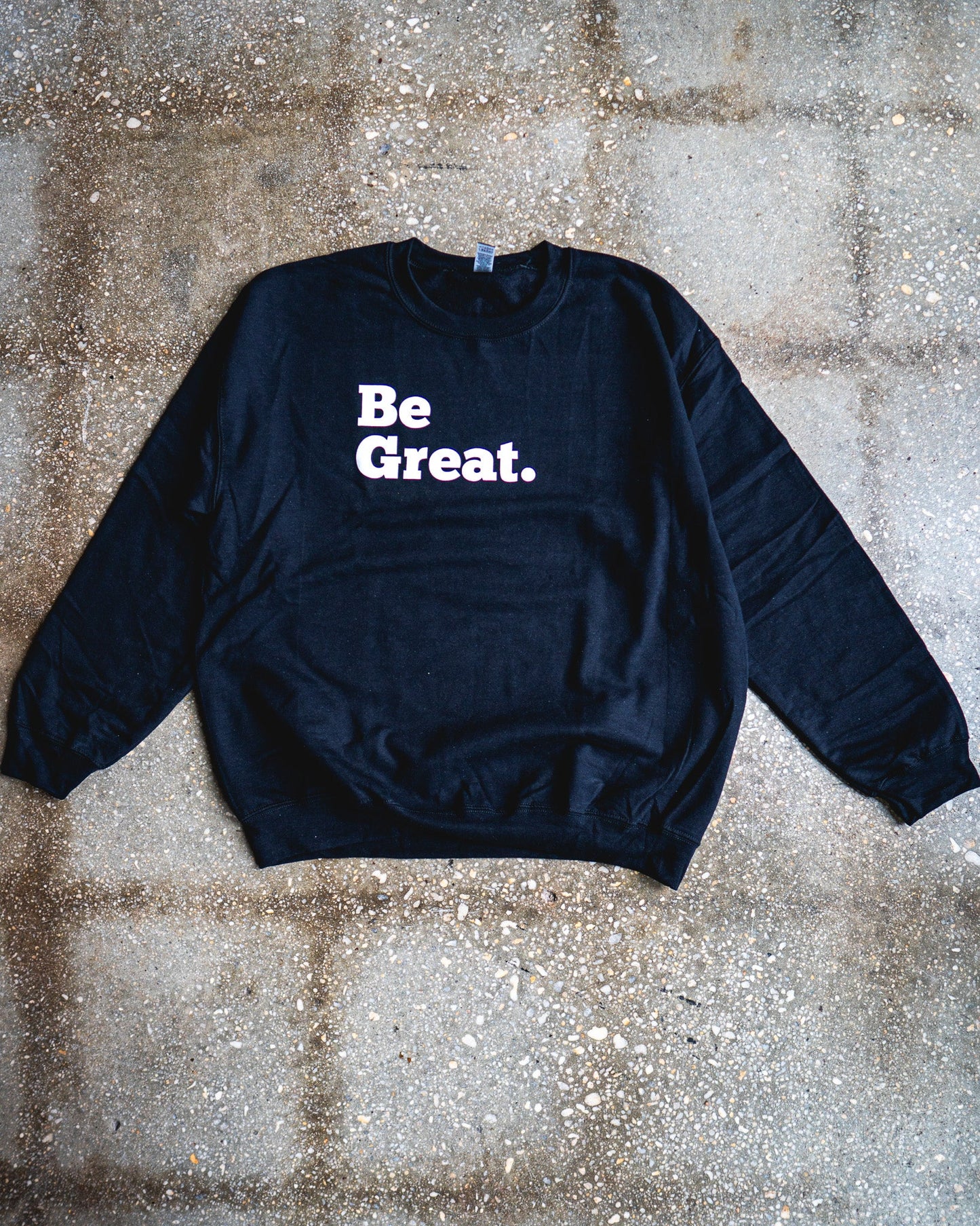 Be Great Adult Sweatshirt