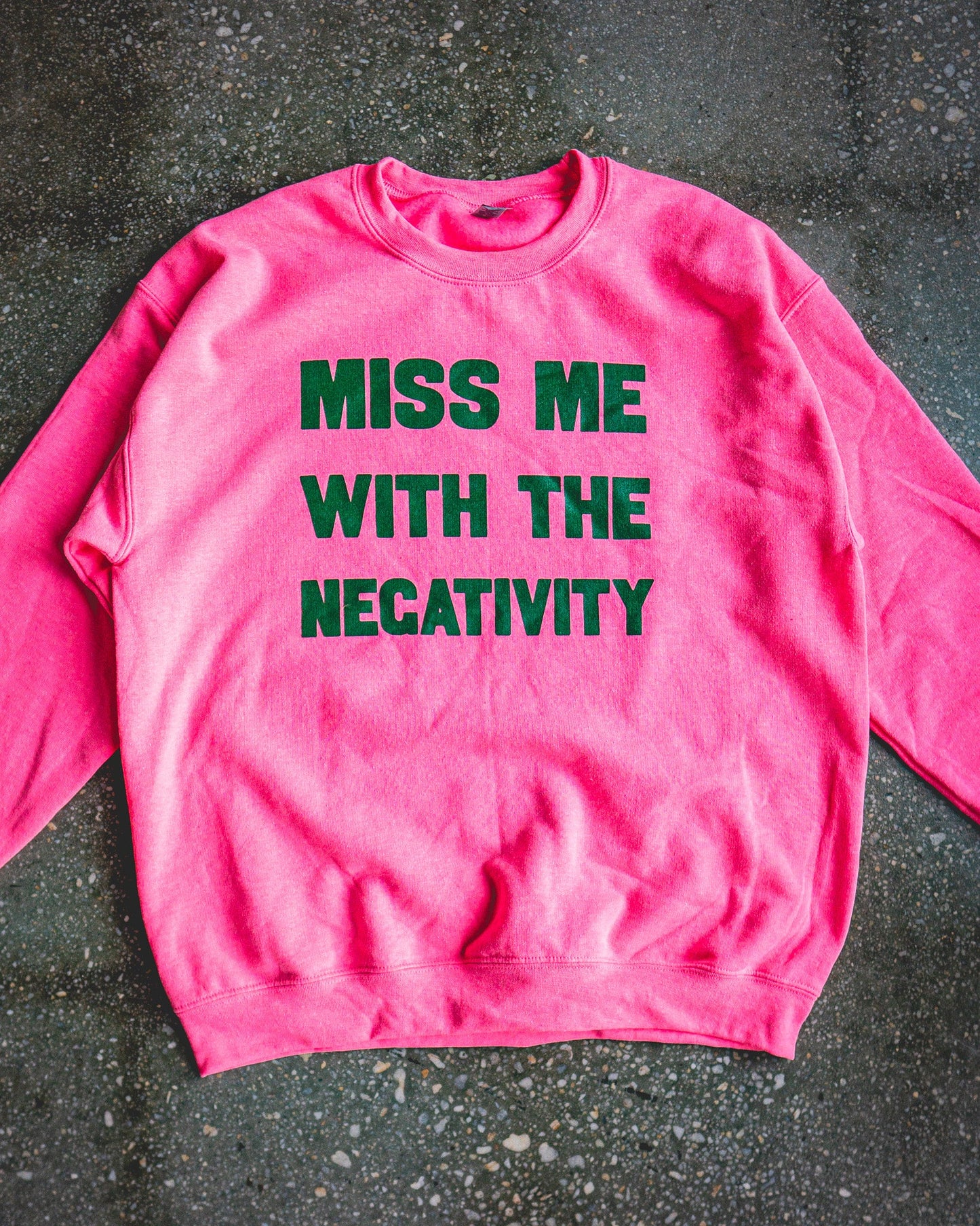 Miss Me With The Negativity Adult Sweatshirt