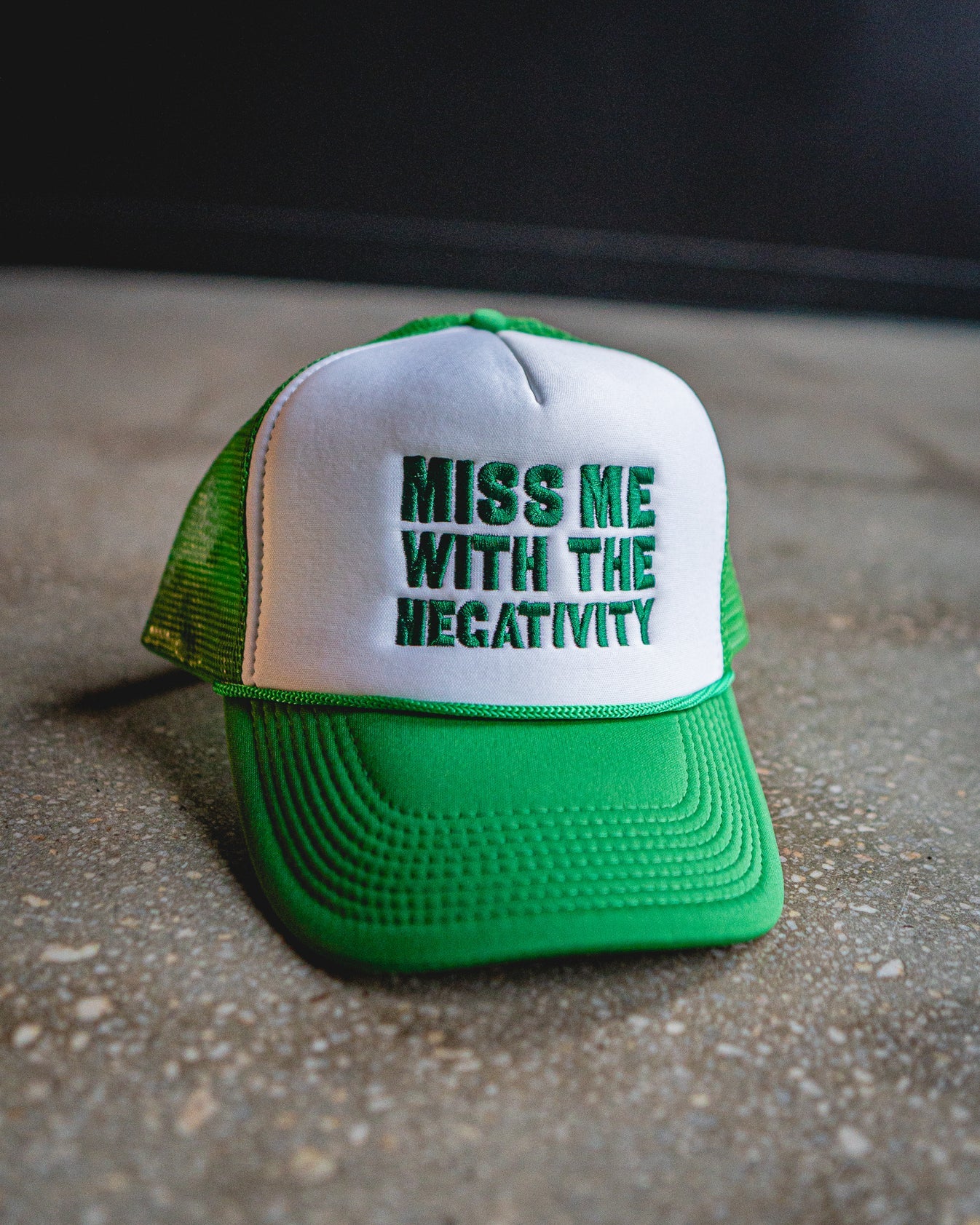 Miss Me With The Negativity Trucker